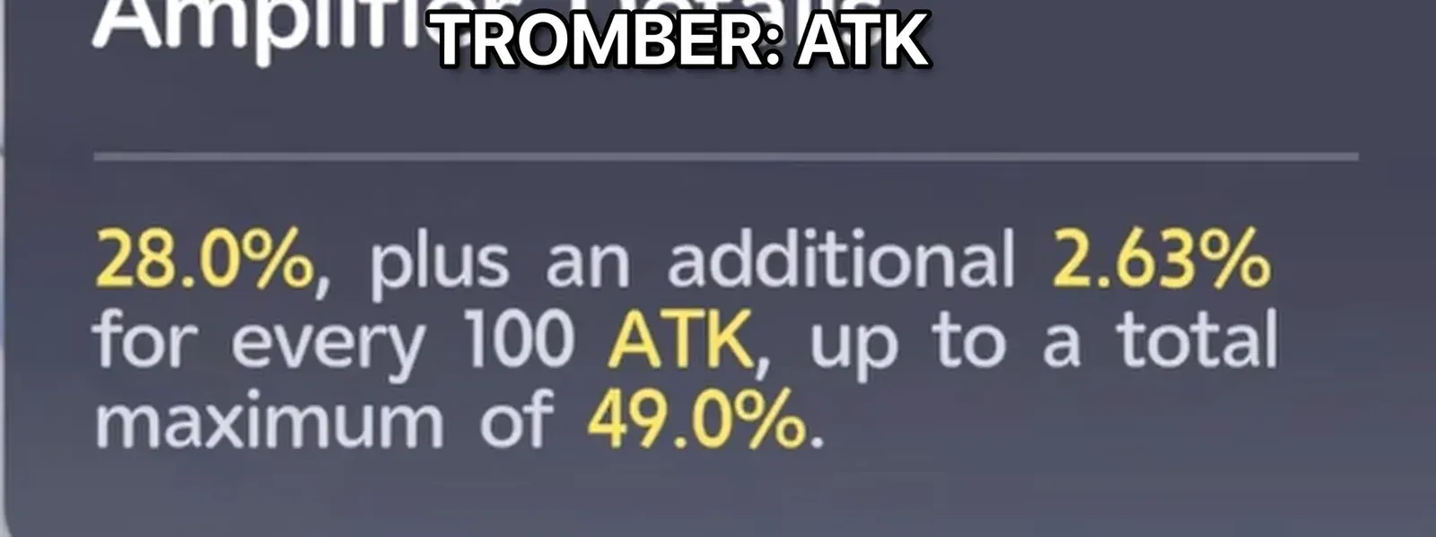 Tromber amplifier in Aniimo: 28% Crit Damage plus 2.63% for every 100 ATK, up to a 49% maximum
