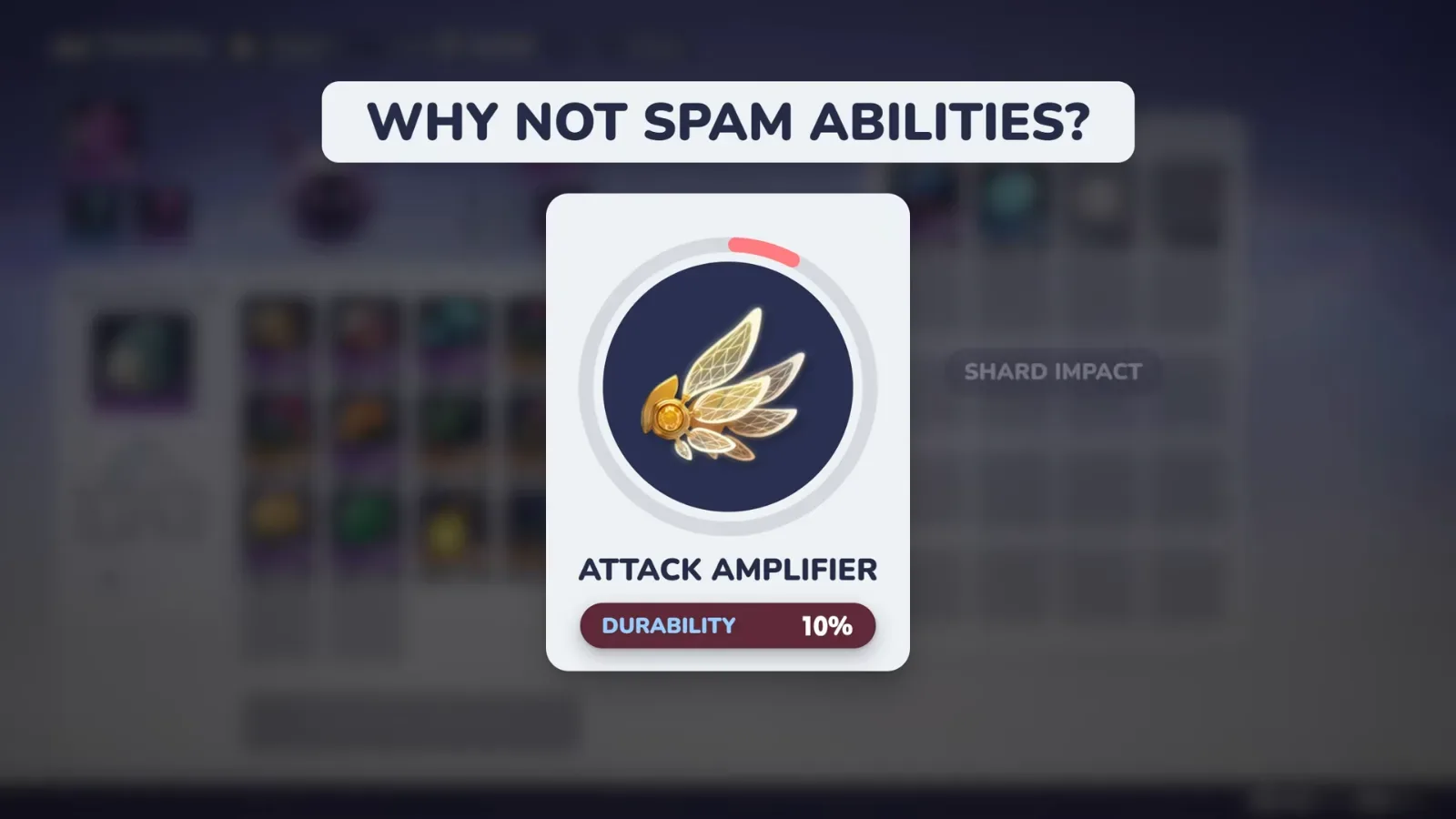 Aniimo Egg Heist Attack Amplifier card under the question Why not spam abilities, its durability bar down to 10% after Shard Impact