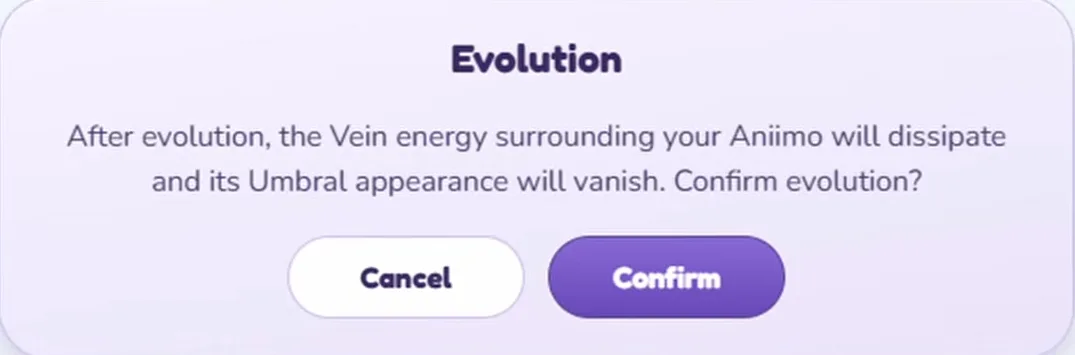 The Aniimo Evolution confirmation dialog reading After evolution, the Vein energy surrounding your Aniimo will dissipate and its Umbral appearance will vanish, with Cancel and Confirm buttons
