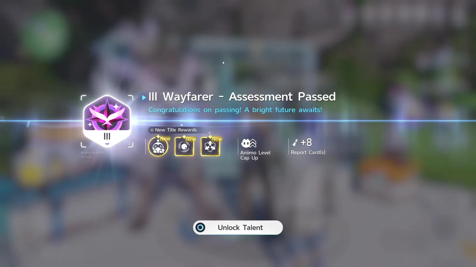 Aniimo’s III Wayfarer Assessment Passed screen listing three new talent rewards, an Aniimo Level Cap Up marker and plus 8 Report Cards above an Unlock Talent button
