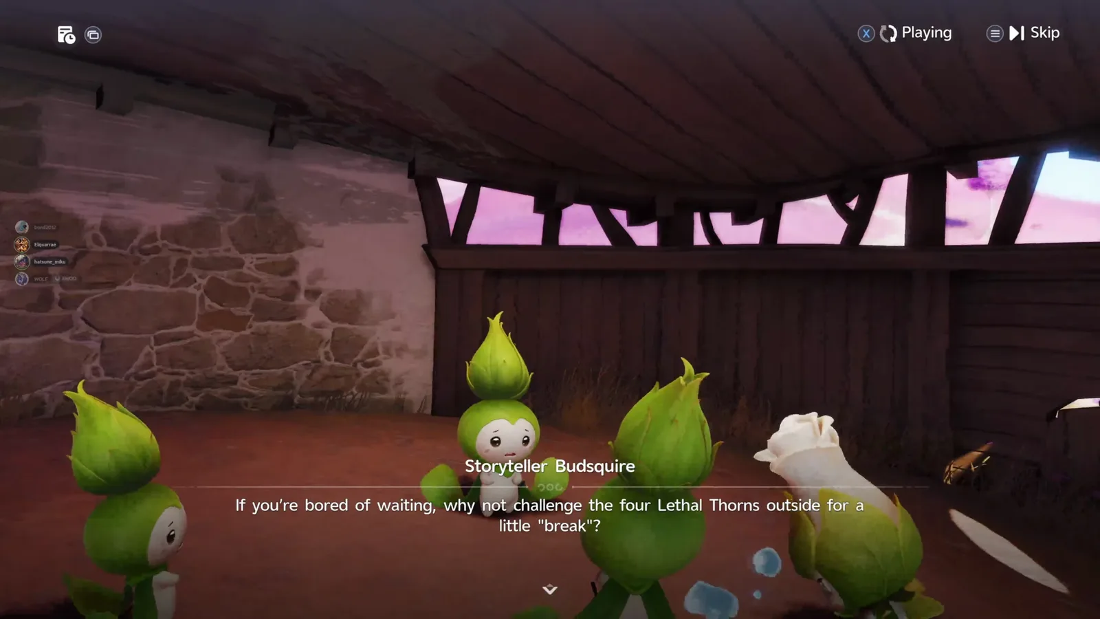 Aniimo Storyteller Budsquire at the tea party in the abandoned Sea of Flowers cottage, asking why not challenge the four Lethal Thorns outside for a little break